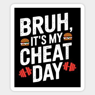 Bruh, It's My Cheat Day Magnet
